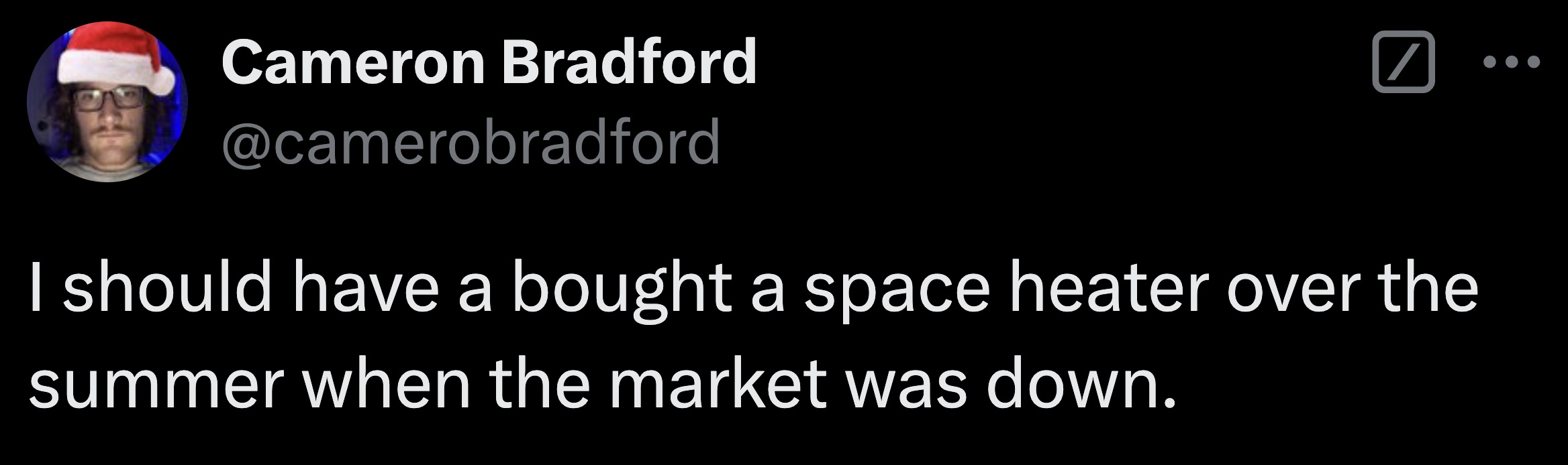 screenshot - Cameron Bradford I should have a bought a space heater over the summer when the market was down.